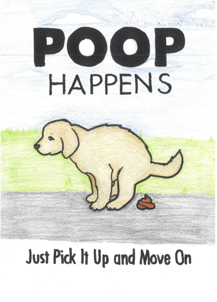 A dog taking a poo on the pavement with the slogan: Poop happens just pick it up